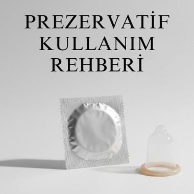 Prezervatif Nasıl Kullanılır?